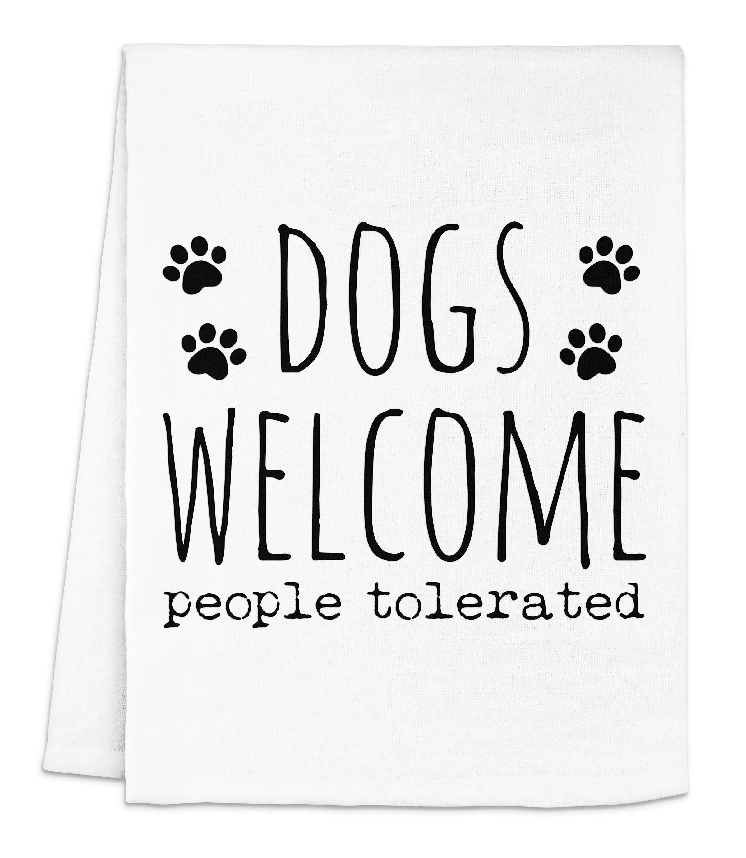 Dogs Welcome People Tolerated Kitchen Towel