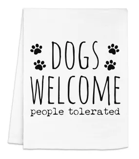 Dogs Welcome People Tolerated Kitchen Towel